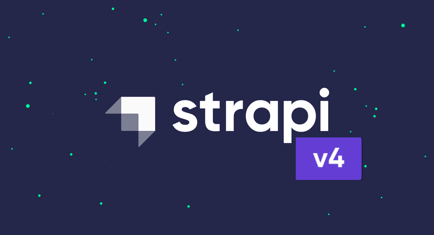 Strapi v4 :  Les nouveautés du CMS headless